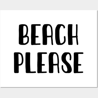 Beach Pleaseb Posters and Art